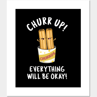 Churr Up Everything Will Be Okay Funny Churros Pun Posters and Art